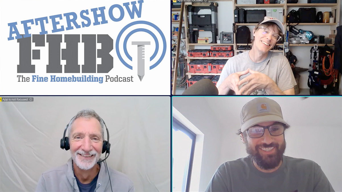 Podcast 599: Members-only Aftershow — Tools That Changed Residential Construction